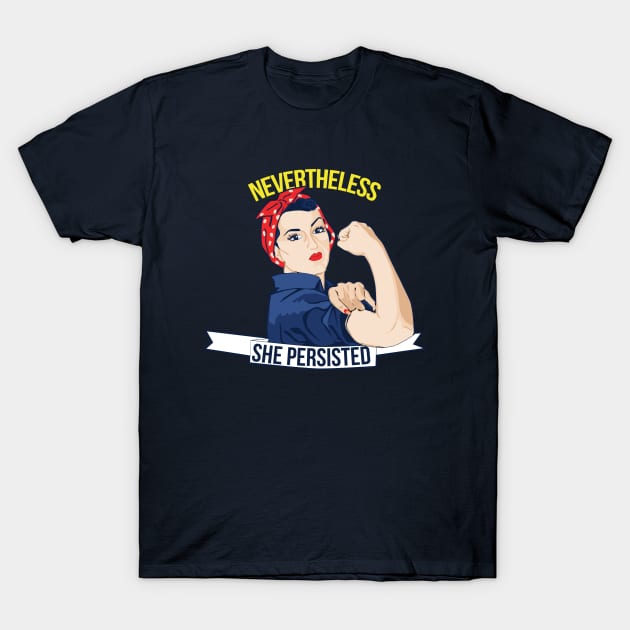 Nevertheless She Persisted T-Shirt by bubbsnugg